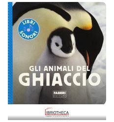 LIB SONORI. GLI ANIMALI DEL GHIACCIO