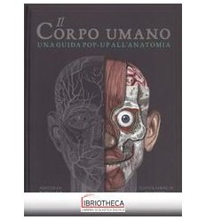 CORPO UMANO. UNA GUIDA POP-UP ALL'ANATOMIA (IL)