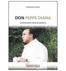 DON PEPPE DIANA. UN MARTIRE IN TERRA DI CAMORRA