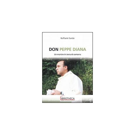 DON PEPPE DIANA. UN MARTIRE IN TERRA DI CAMORRA