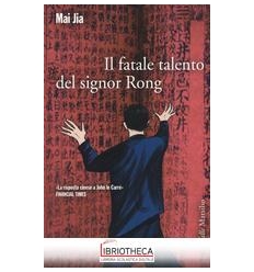 IL FATALE TALENTO DEL SIGNOR RONG