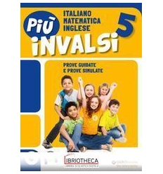 PIÙ INVALSI - VOLUME UNICO ITALIANO, MATEMATICA, ING