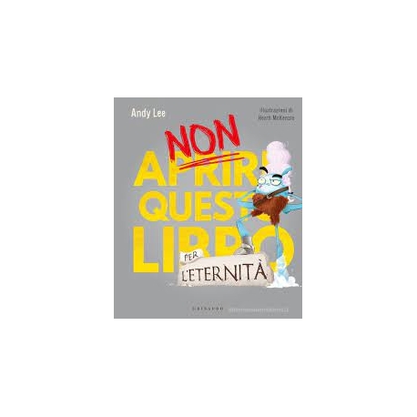 NON APRIRE QUESTO LIBRO PER L'ETERNITA'