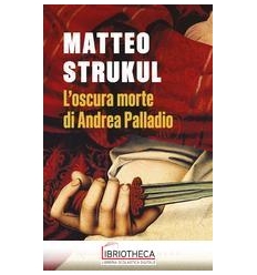 L'OSCURA MORTE DI ANDREA PALLADIO