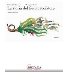 La storia del fiero cacciatore. Ediz. a