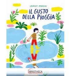 Il gusto della pioggia. Ediz. illustrata