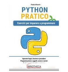 PYTHON PRATICO. ESERCIZI PER IMPARARE A PROGRAMMARE