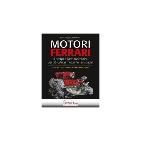 MOTORI FERRARI - IL DESIGN E L'ARTE MECCANICA DEI PI