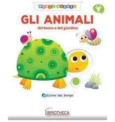 GLI ANIMALI DEL BOSCO E DEL GIARDINO