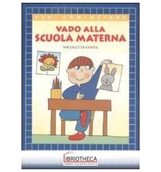 VADO ALLA SCUOLA MATERNA