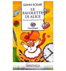 LE FAVOLETTE DI ALICE. EDIZ. ILLUSTRATA