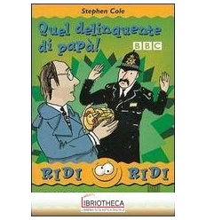 QUEL DELINQUENTE DI PAPÀ!