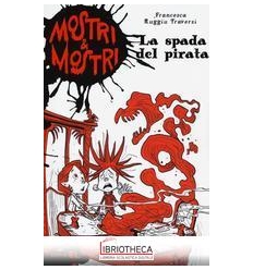 SPADA DEL PIRATA. MOSTRI & MOSTRI (LA). VOL. 3