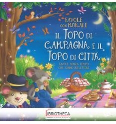 TOPO DI CAMPAGNA E IL TOPO DI CITTÀ. FAVOLE CON MORA