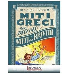 MITI DA BRIVIDI. MITI GRECI PER I PICCOL