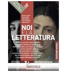 NOI E LA LETTERATURA. ED. ROSSA. STORIA E ANTOLOGIA ED.MISTA