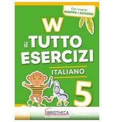 W IL TUTTO ESERCIZI - ITALIANO 5