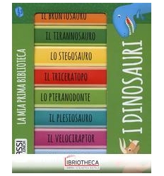 LA MIA PRIMA BIBLIOTECA. I DINOSAURI - NUOVA EDIZION