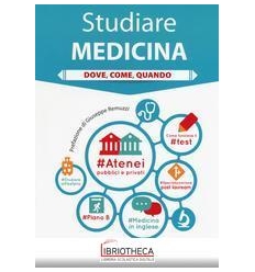 STUDIARE MEDICINA. DOVE, COME, QUANDO