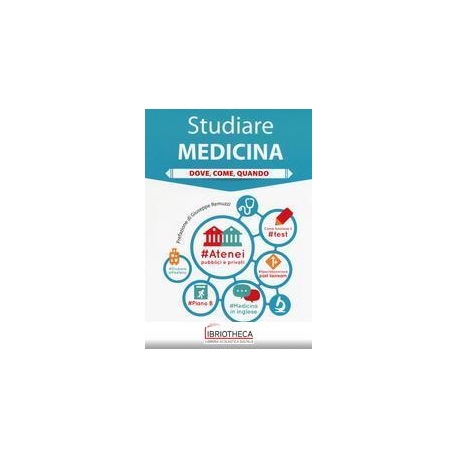 STUDIARE MEDICINA. DOVE, COME, QUANDO