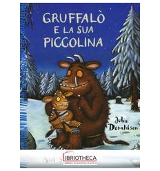 GRUFFALÒ E LA SUA PICCOLINA. EDIZ. A COL