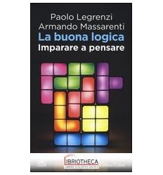 LA BUONA LOGICA. IMPARARE A PENSARE