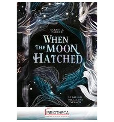 WHEN THE MOON HATCHED