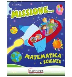 MISSIONE... MATEMATICA E SCIENZE - PER SCOPRIRE