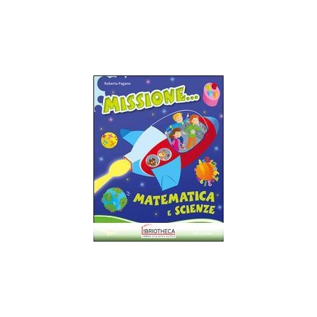 MISSIONE... MATEMATICA E SCIENZE - PER SCOPRIRE