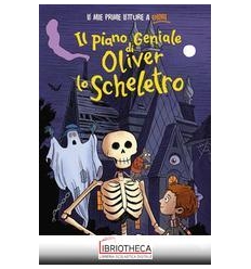 IL PIANO GENIALE DI OLIVER LO SCHELETRO.