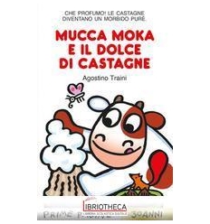 MUCCA MOKA E IL DOLCE DI CASTAGNE