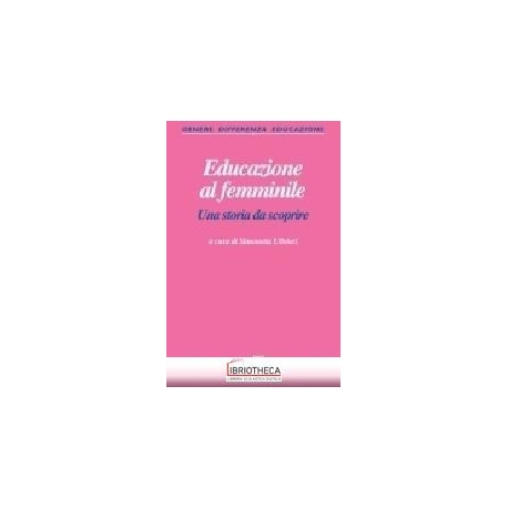 EDUCAZIONE AL FEMMINILE. UNA STORIA DA SCOPRIRE