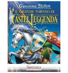 IL GRANDE TORNEO DI CASTEL LEGGENDA