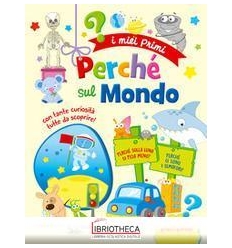 MIEI PRIMI PERCHE' SUL MONDO (I)