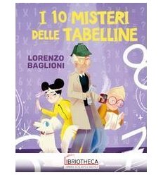 I 10 MISTERI DELLE TABELLINE