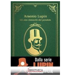 ARSENIO LUPIN. GLI OTTO RINTOC