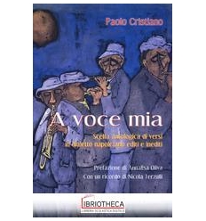 'A VOCE MIA. SCELTA ANTOLOGIA DI VERSI IN DIALETTO N