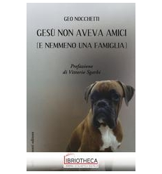 GESU' NON AVEVA AMICI (E NEMMENO UNA FAMIGLIA)