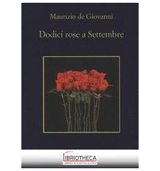 DODICI ROSE A SETTEMBRE