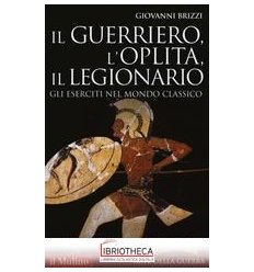 IL GUERRIERO, L'OPLITA, IL LEG