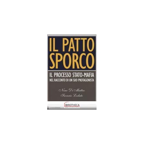 IL PATTO SPORCO. IL PROCESSO STATO-MAFIA NEL RACCONT