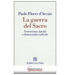 LA GUERRA DEL SACRO. TERRORISMO, LAICITA' E DEMOCRAZ