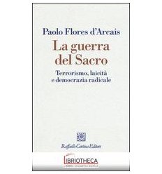 LA GUERRA DEL SACRO. TERRORISMO, LAICITA' E DEMOCRAZ