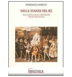 NELLE STANZE DEL RE. VITA E POLITICA NELLE CORTI EUR