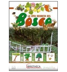 VITA SEGRETA DEL BOSCO. EDIZ. ILLUSTRATA (LA)