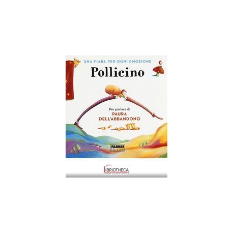 POLLICINO. UNA FIABA PER OGNI EMOZIONE.