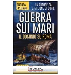 GUERRA SUI MARI IL DOMINIO SU ROMA SAGA INVINCIBILI