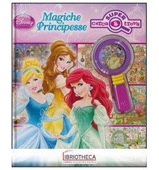 MAGICHE PRINCIPESSE. EDIZ. ILLUSTRATA. CON GADGET