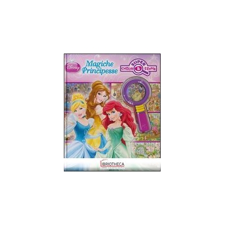 MAGICHE PRINCIPESSE. EDIZ. ILLUSTRATA. CON GADGET