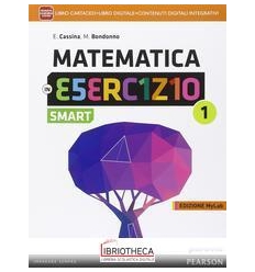 MATEMATICA IN ESERCIZIO ED. MYLAB SMART 1 ED. MISTA